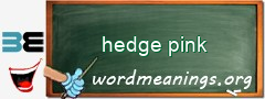 WordMeaning blackboard for hedge pink